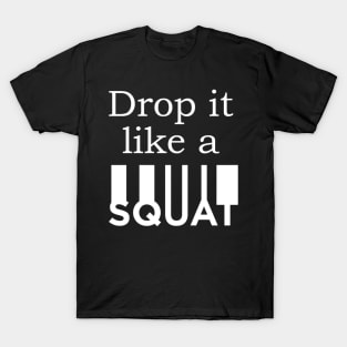 Drop Like it a Squat T-Shirt